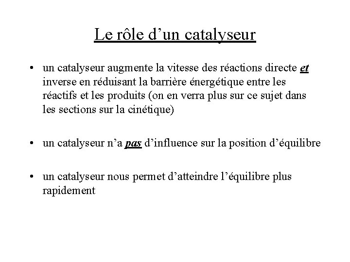 Le rôle d’un catalyseur • un catalyseur augmente la vitesse des réactions directe et