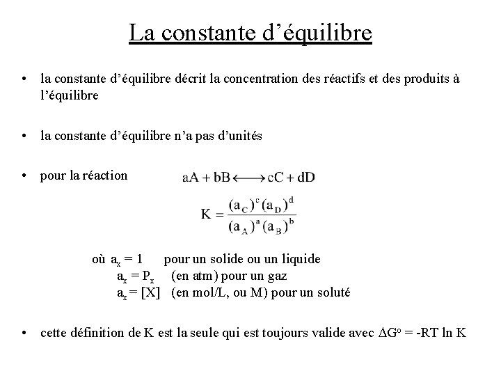 La constante d’équilibre • la constante d’équilibre décrit la concentration des réactifs et des