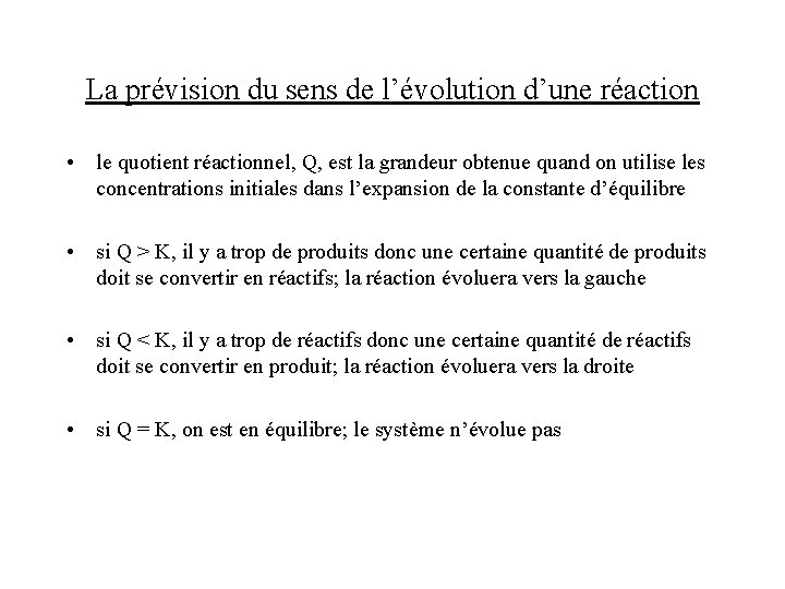 La prévision du sens de l’évolution d’une réaction • le quotient réactionnel, Q, est