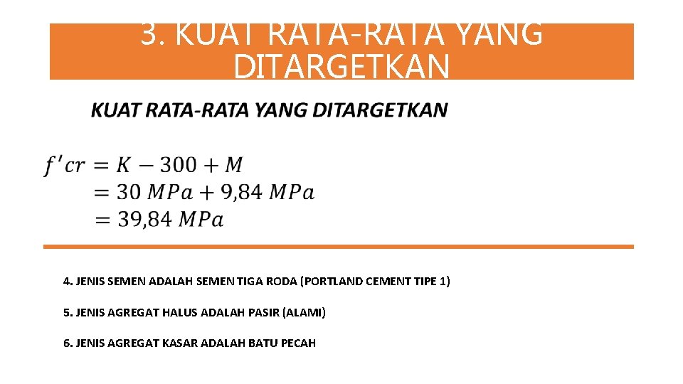 3. KUAT RATA-RATA YANG DITARGETKAN 4. JENIS SEMEN ADALAH SEMEN TIGA RODA (PORTLAND CEMENT