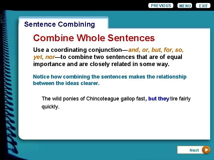 PREVIOUS MENU Wordiness. Combining Sentence Combine Whole Sentences Use a coordinating conjunction—and, or, but,