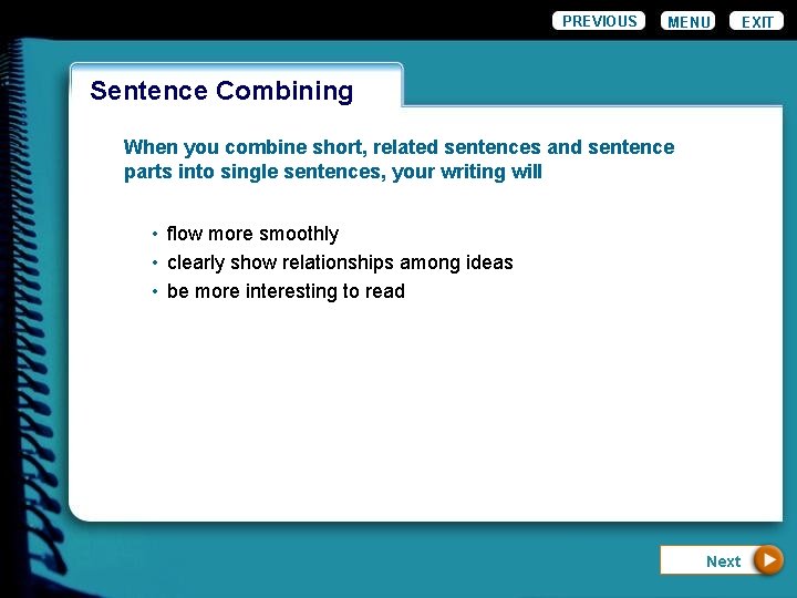 PREVIOUS MENU Wordiness. Combining Sentence When you combine short, related sentences and sentence parts
