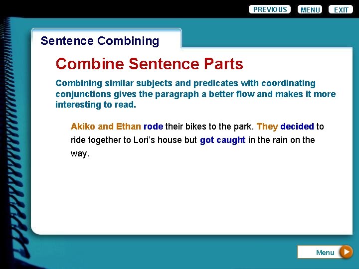 PREVIOUS MENU EXIT Wordiness. Combining Sentence Combine Sentence Parts Combining similar subjects and predicates