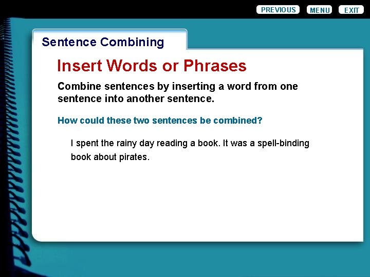 PREVIOUS Wordiness. Combining Sentence Insert Words or Phrases Combine sentences by inserting a word