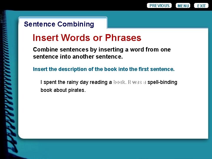 PREVIOUS Wordiness. Combining Sentence Insert Words or Phrases Combine sentences by inserting a word