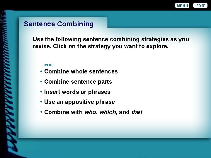MENU Wordiness. Combining Sentence Use the following sentence combining strategies as you revise. Click