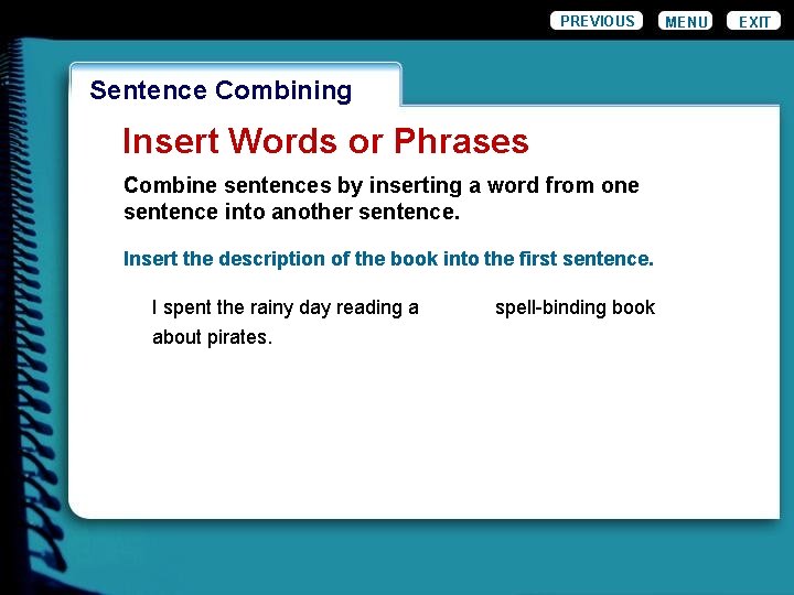 PREVIOUS Wordiness. Combining Sentence Insert Words or Phrases Combine sentences by inserting a word