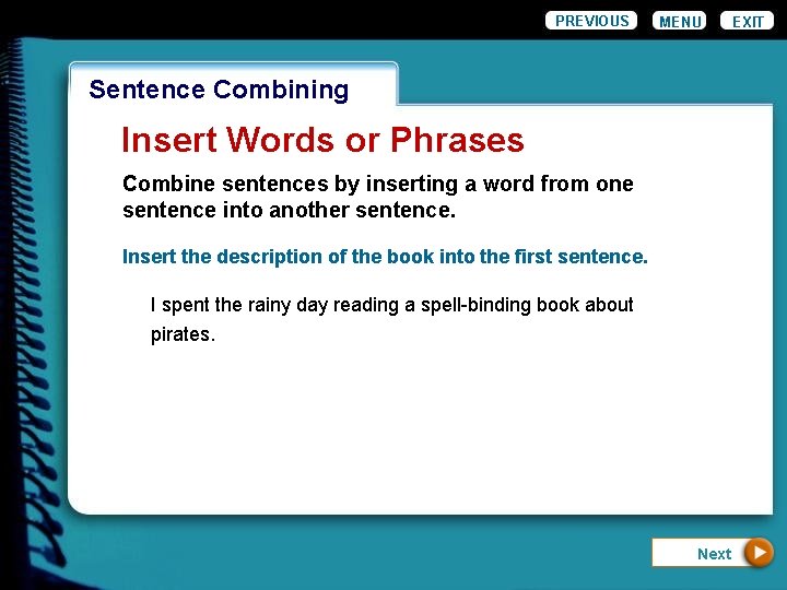 PREVIOUS MENU Wordiness. Combining Sentence Insert Words or Phrases Combine sentences by inserting a