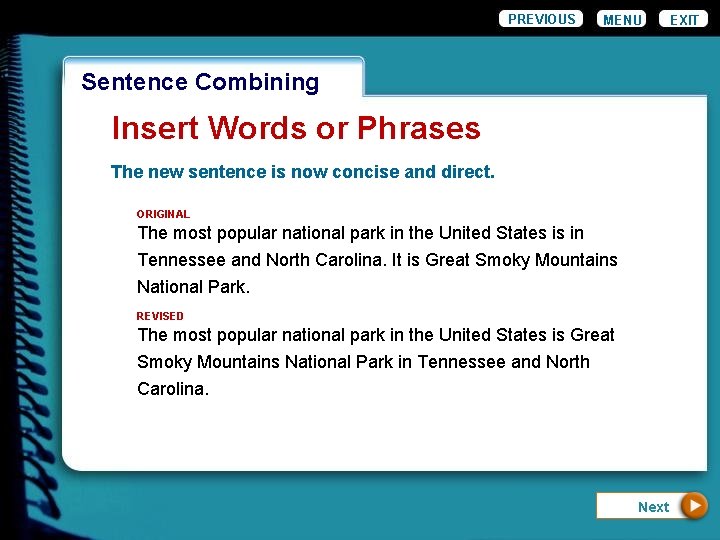 PREVIOUS MENU Wordiness. Combining Sentence Insert Words or Phrases The new sentence is now