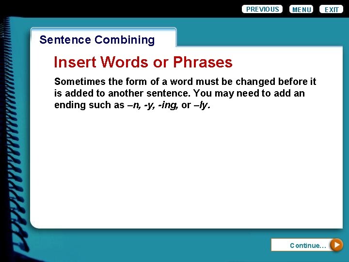 PREVIOUS MENU EXIT Wordiness. Combining Sentence Insert Words or Phrases Sometimes the form of