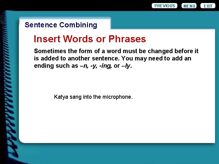 PREVIOUS MENU Wordiness. Combining Sentence Insert Words or Phrases Sometimes the form of a