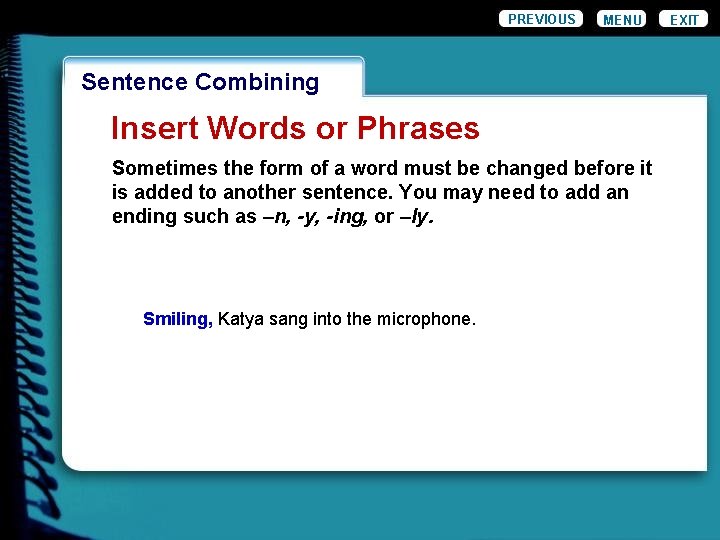 PREVIOUS MENU Wordiness. Combining Sentence Insert Words or Phrases Sometimes the form of a
