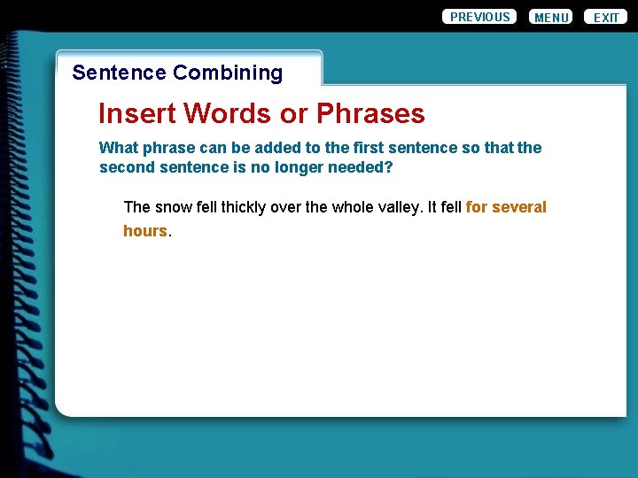 PREVIOUS MENU Wordiness. Combining Sentence Insert Words or Phrases What phrase can be added