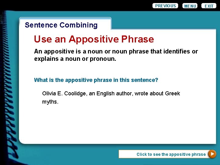 PREVIOUS MENU EXIT Wordiness. Combining Sentence Use an Appositive Phrase An appositive is a