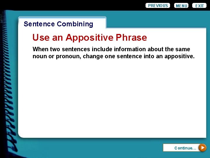 PREVIOUS MENU EXIT Wordiness. Combining Sentence Use an Appositive Phrase When two sentences include