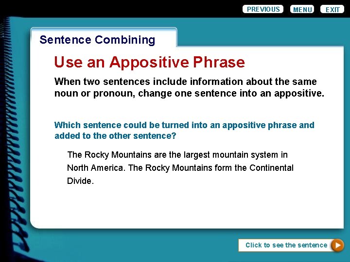PREVIOUS MENU EXIT Wordiness. Combining Sentence Use an Appositive Phrase When two sentences include