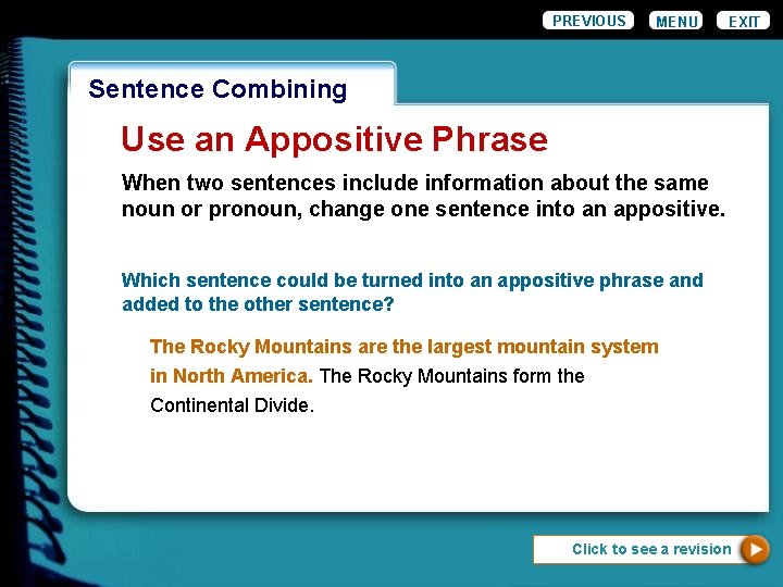 PREVIOUS MENU EXIT Wordiness. Combining Sentence Use an Appositive Phrase When two sentences include