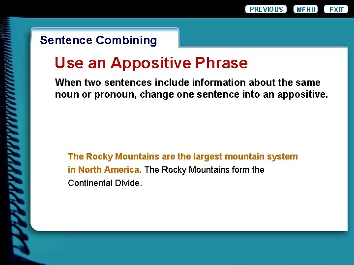 PREVIOUS MENU Wordiness. Combining Sentence Use an Appositive Phrase When two sentences include information
