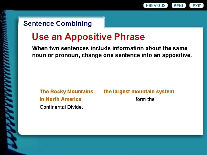 PREVIOUS MENU Wordiness. Combining Sentence Use an Appositive Phrase When two sentences include information