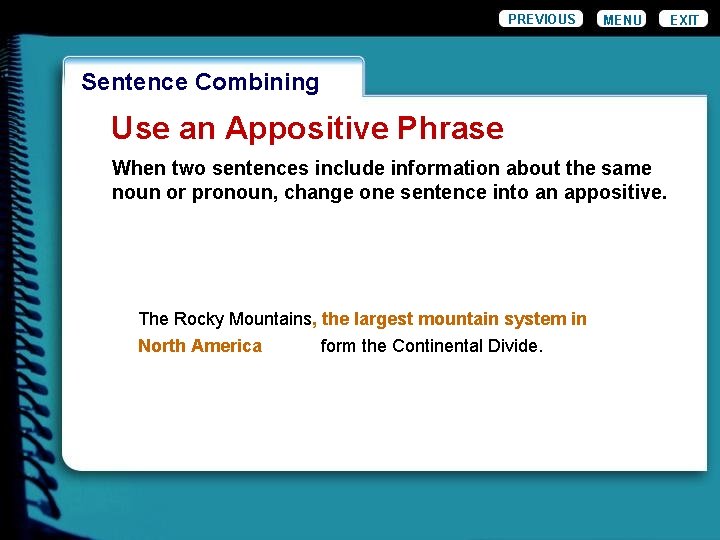 PREVIOUS MENU Wordiness. Combining Sentence Use an Appositive Phrase When two sentences include information