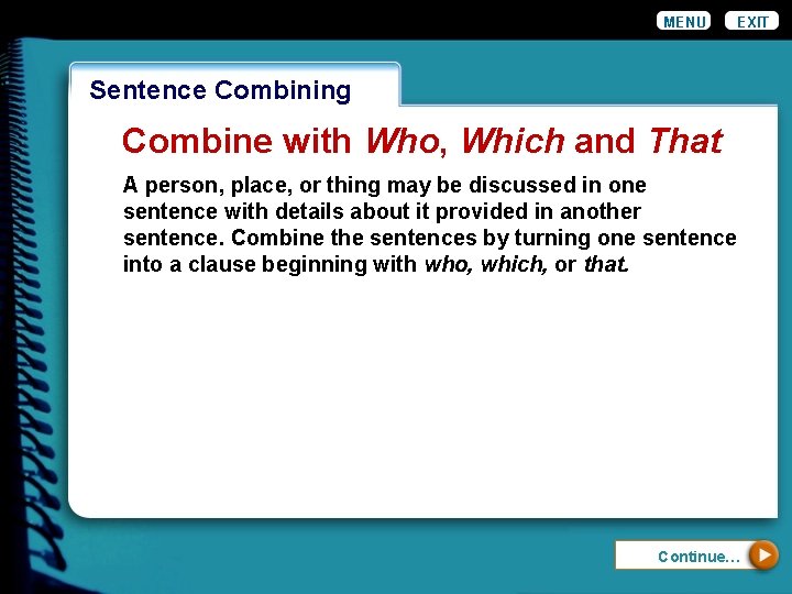 MENU EXIT Wordiness. Combining Sentence Combine with Who, Which and That A person, place,
