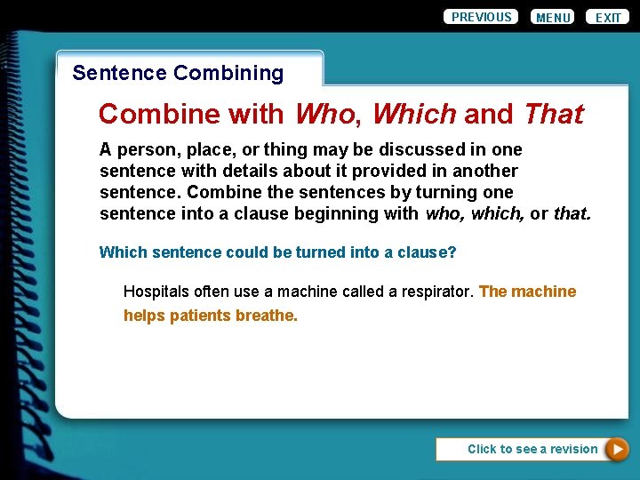 PREVIOUS MENU EXIT Wordiness. Combining Sentence Combine with Who, Which and That A person,