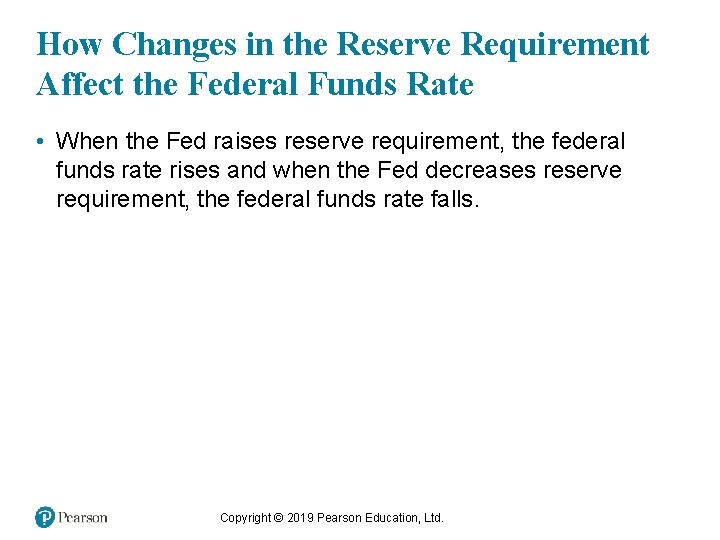 How Changes in the Reserve Requirement Affect the Federal Funds Rate • When the