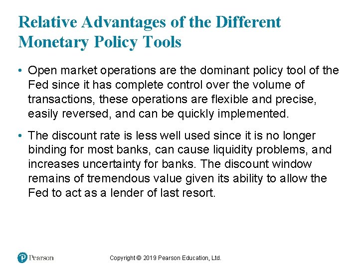 Relative Advantages of the Different Monetary Policy Tools • Open market operations are the