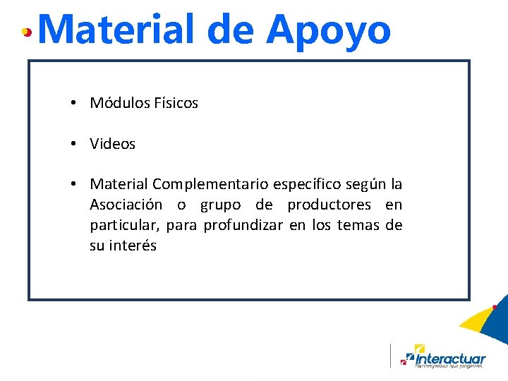 Material de Apoyo • Módulos Físicos • Videos • Material Complementario específico según la