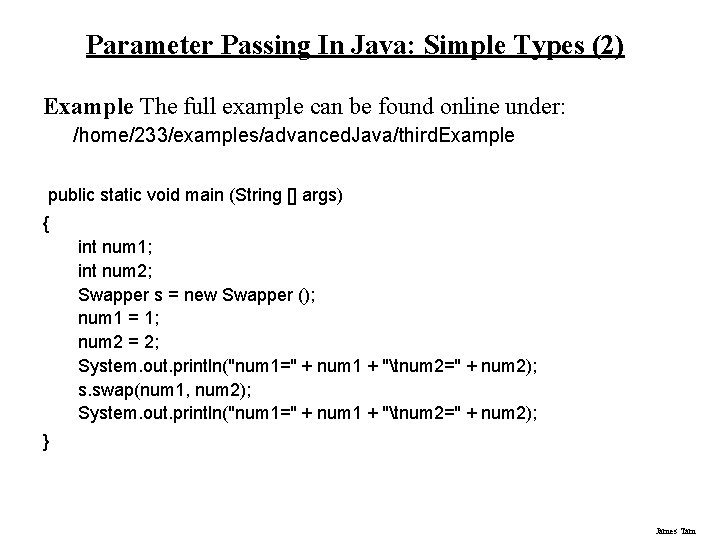 Parameter Passing In Java: Simple Types (2) Example The full example can be found