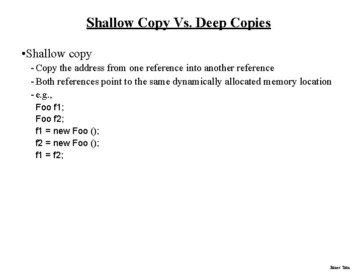Shallow Copy Vs. Deep Copies • Shallow copy - Copy the address from one