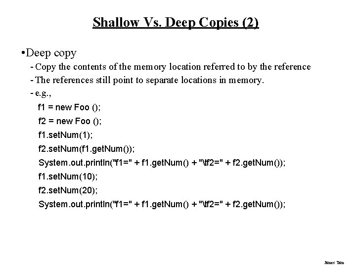 Shallow Vs. Deep Copies (2) • Deep copy - Copy the contents of the