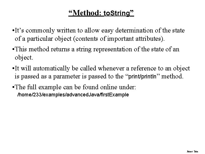 “Method: to. String” • It’s commonly written to allow easy determination of the state