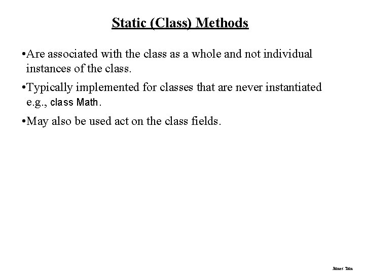 Static (Class) Methods • Are associated with the class as a whole and not