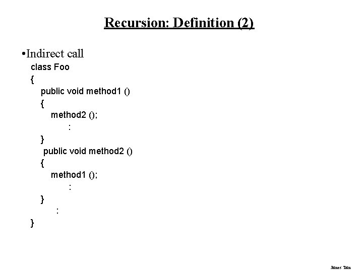 Recursion: Definition (2) • Indirect call class Foo { public void method 1 ()