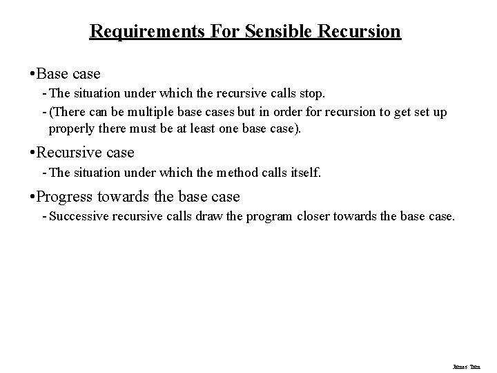 Requirements For Sensible Recursion • Base case - The situation under which the recursive