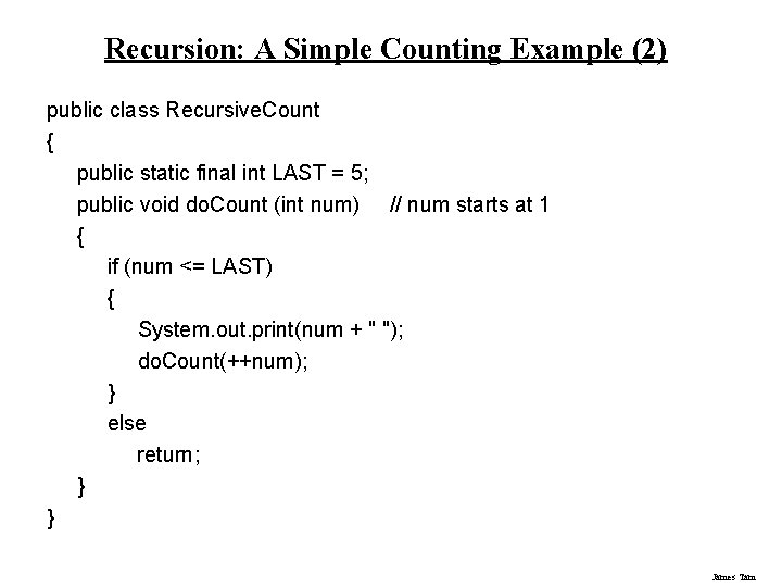 Recursion: A Simple Counting Example (2) public class Recursive. Count { public static final