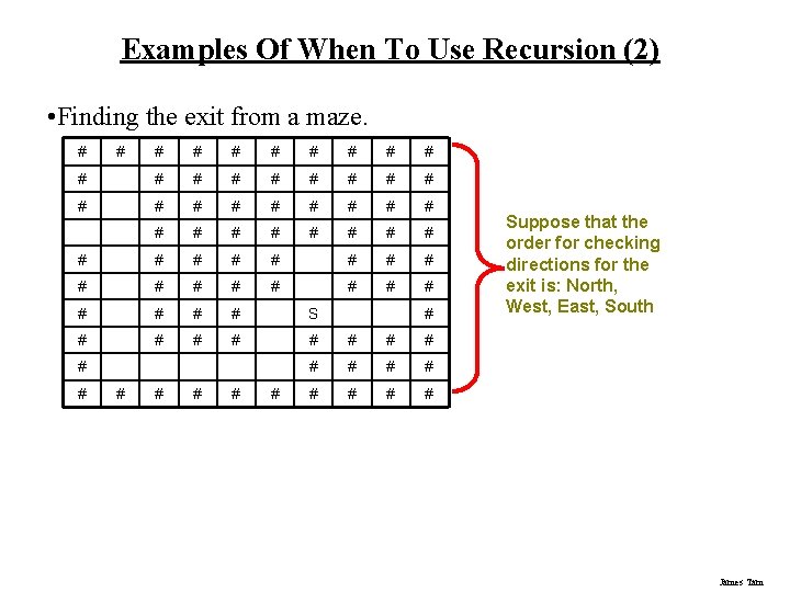 Examples Of When To Use Recursion (2) • Finding the exit from a maze.