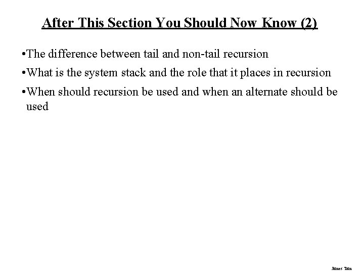 After This Section You Should Now Know (2) • The difference between tail and