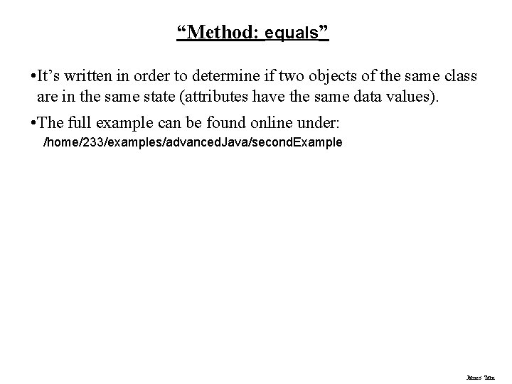 “Method: equals” • It’s written in order to determine if two objects of the