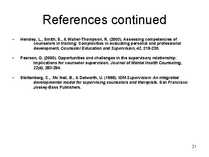 References continued • Hensley, L. , Smith, S. , & Waller-Thompson, R. (2003). Assessing