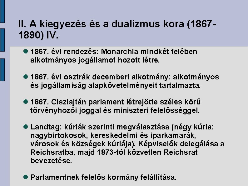 II. A kiegyezés és a dualizmus kora (18671890) IV. 1867. évi rendezés: Monarchia mindkét