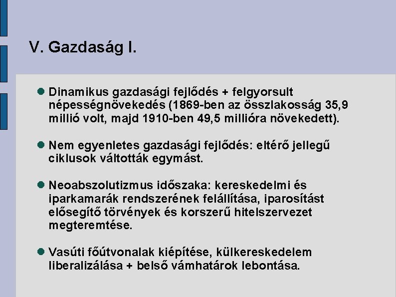 V. Gazdaság I. Dinamikus gazdasági fejlődés + felgyorsult népességnövekedés (1869 -ben az összlakosság 35,