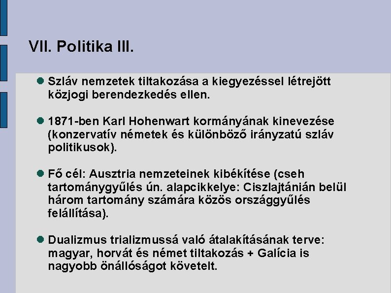 VII. Politika III. Szláv nemzetek tiltakozása a kiegyezéssel létrejött közjogi berendezkedés ellen. 1871 -ben