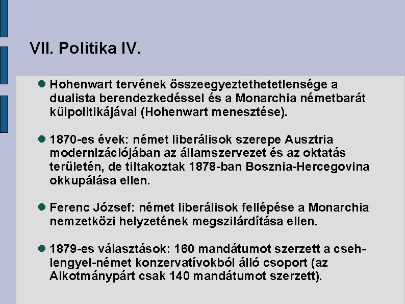 VII. Politika IV. Hohenwart tervének összeegyeztethetetlensége a dualista berendezkedéssel és a Monarchia németbarát külpolitikájával
