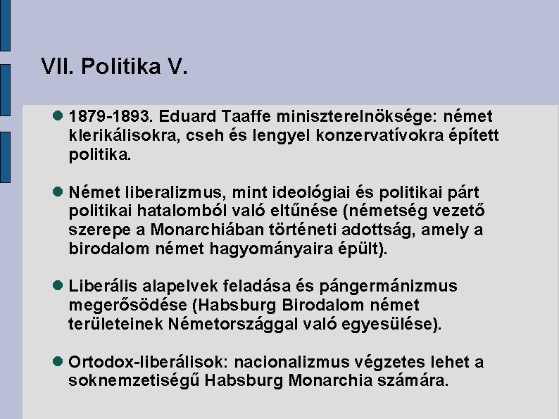 VII. Politika V. 1879 -1893. Eduard Taaffe miniszterelnöksége: német klerikálisokra, cseh és lengyel konzervatívokra