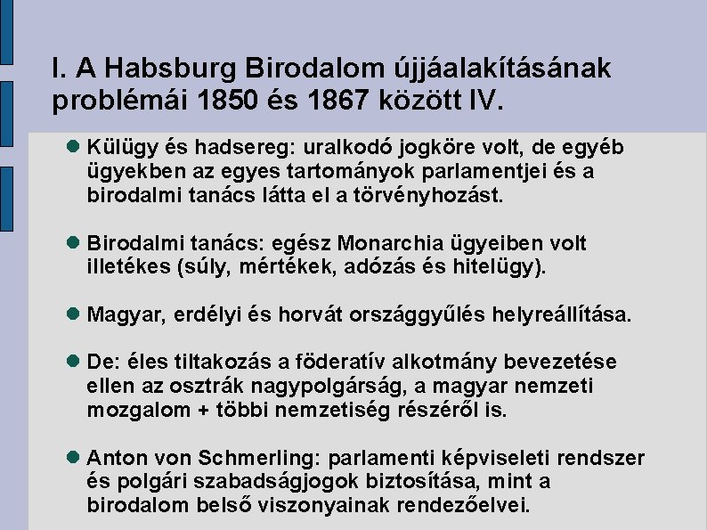 I. A Habsburg Birodalom újjáalakításának problémái 1850 és 1867 között IV. Külügy és hadsereg: