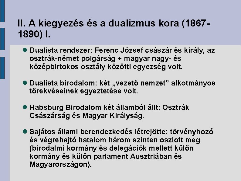 II. A kiegyezés és a dualizmus kora (18671890) I. Dualista rendszer: Ferenc József császár