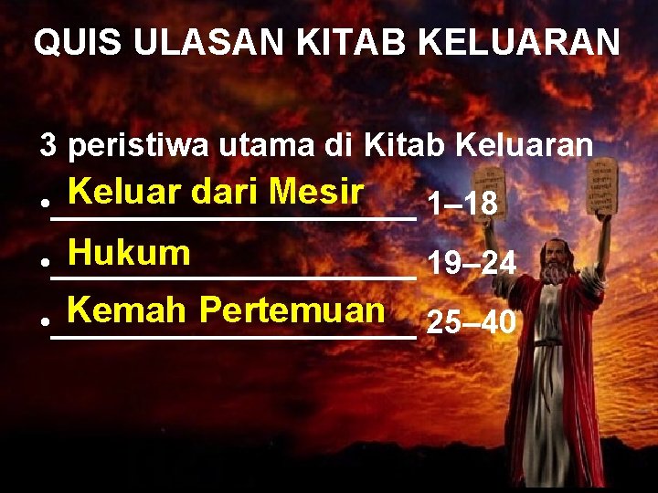 QUIS ULASAN KITAB KELUARAN 3 peristiwa utama di Kitab Keluaran Keluar dari Mesir •