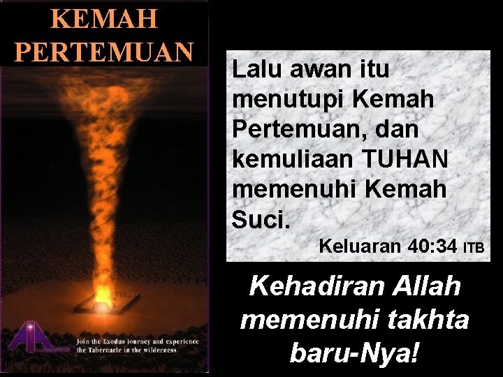 KEMAH PERTEMUAN (KEMAH PERTEMUAN) Lalu awan itu menutupi Kemah Pertemuan, dan kemuliaan TUHAN memenuhi